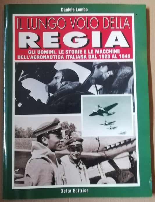 Il lungo volo della Regia. Gli uomini, le storie e le macchine dell’Aeronautica Italiana dal 1923 al 1945