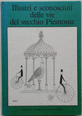 Illustri e sconosciuti delle vie del vecchio Piemonte - Libreria Biellese