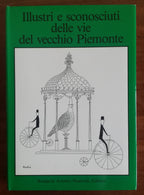 Illustri e sconosciuti delle vie del vecchio Piemonte - Libreria Biellese