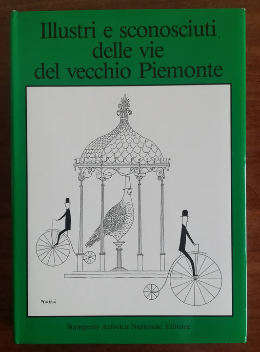 Illustri e sconosciuti delle vie del vecchio Piemonte