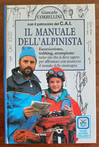 Il manuale dell’alpinista. Escursionismo, trekking, arrampicate : tutto ciò che si deve sapere per affrontare con sicurezza il mondo della montagna - Libreria Biellese