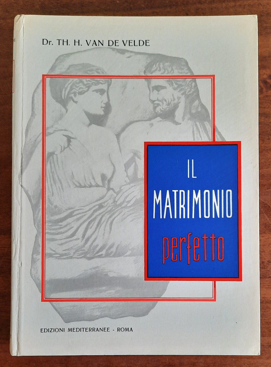 Il matrimonio perfetto. Fisiologia e tecnica - Libreria Biellese