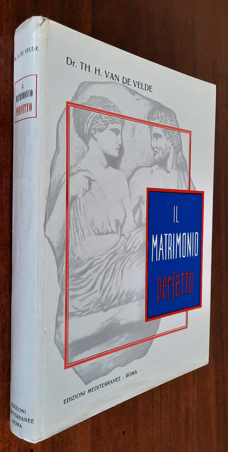 Il matrimonio perfetto. Fisiologia e tecnica - Libreria Biellese