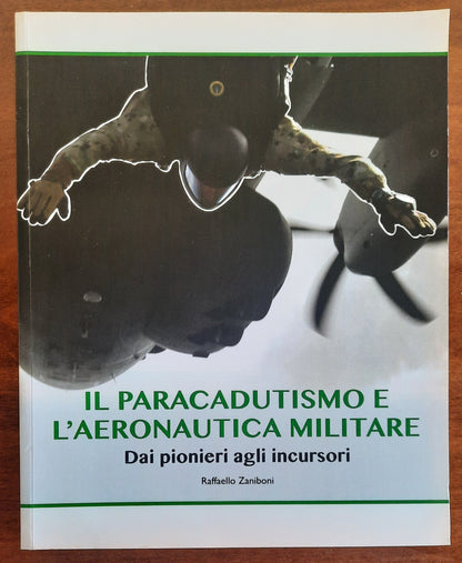 Il paracadutismo e l’Aeronautica Militare. Dai pionieri agli incursori