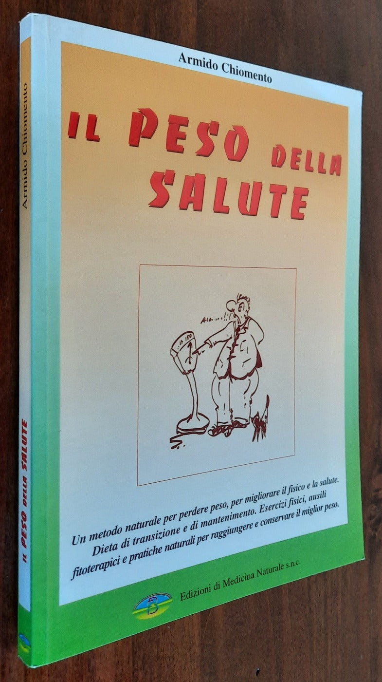 Il peso della salute. Un metodo naturale per perdere peso, per migliorare il fisico e la salute - Libreria Biellese