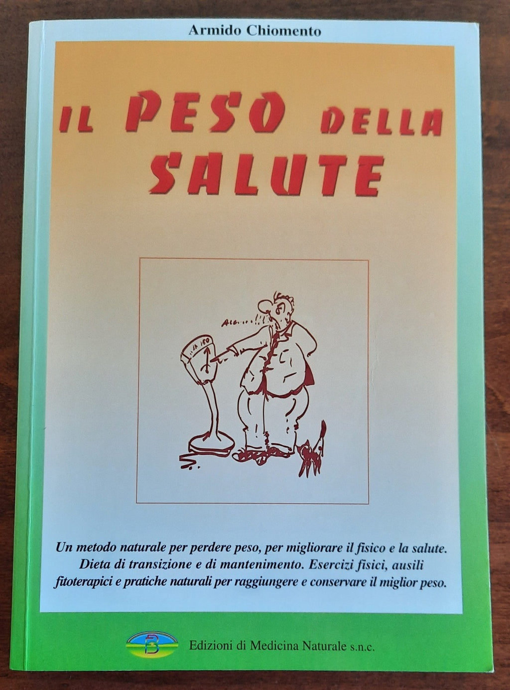 Il peso della salute. Un metodo naturale per perdere peso, per migliorare il fisico e la salute - Libreria Biellese