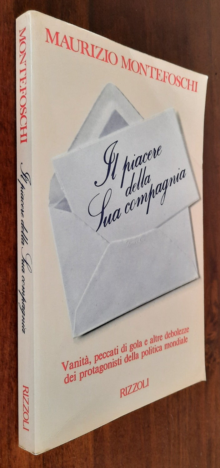Il piacere della sua compagnia. Vanità, peccati di gola e altre debolezze dei protagonisti della politica mondiale - Libreria Biellese