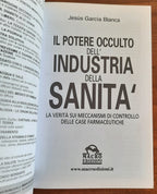 Il potere occulto dell’industria della sanità. La verità sui meccanismi di controllo delle case farmaceutiche - Libreria Biellese