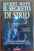 Il segreto di Sirio. Sconvolgenti rivelazioni sui grandi misteri dell’antico Egitto - Libreria Biellese