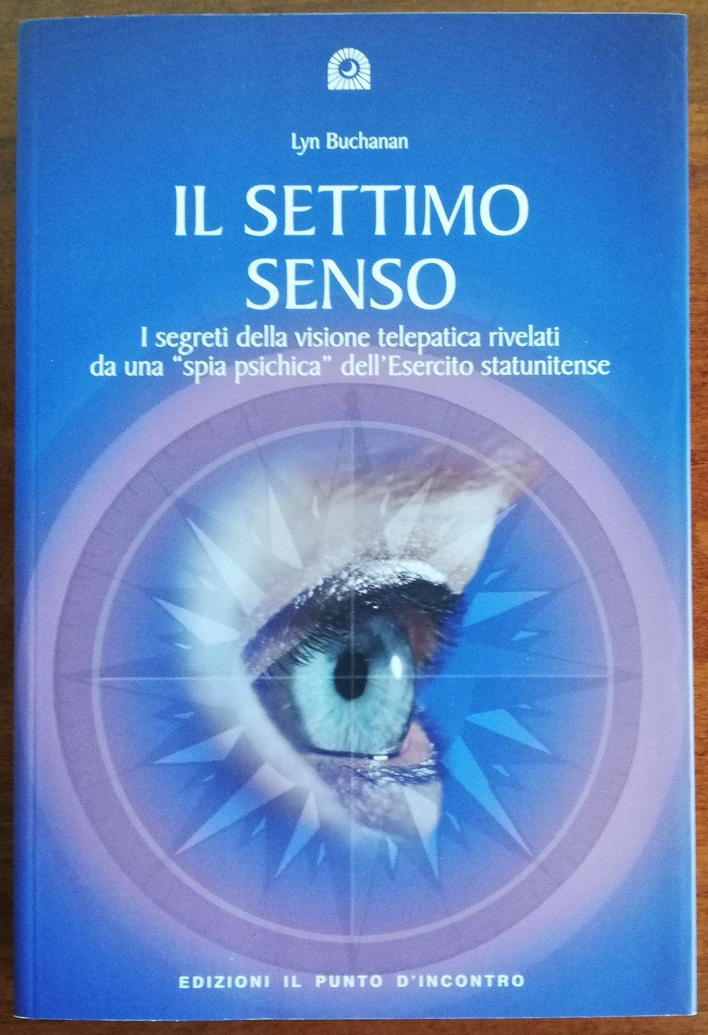 Il settimo senso. I segreti della visione telepatica rivelati da una «spia psichica» dell’esercito statunitense