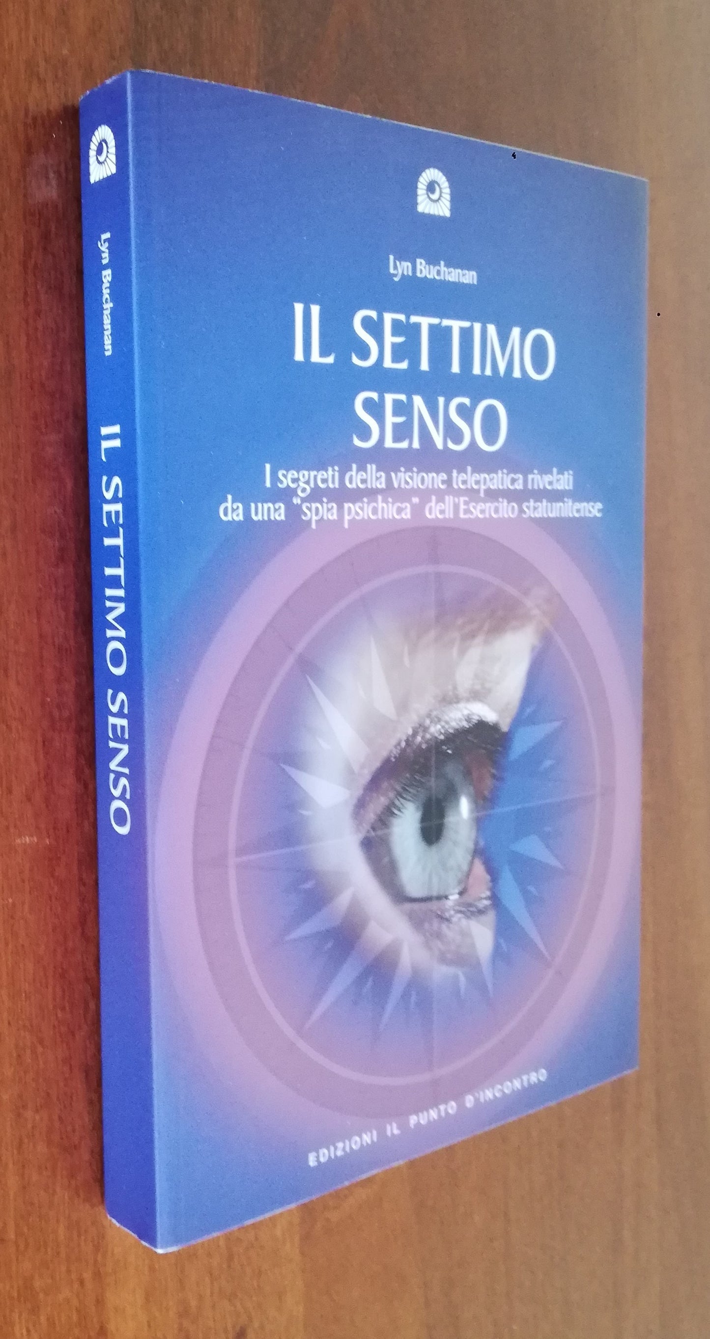 Il settimo senso. I segreti della visione telepatica rivelati da una «spia psichica» dell’esercito statunitense