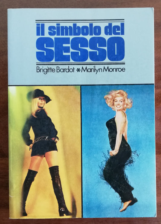 Il simbolo del sesso. Brigitte Bardot - Marilyn Monroe