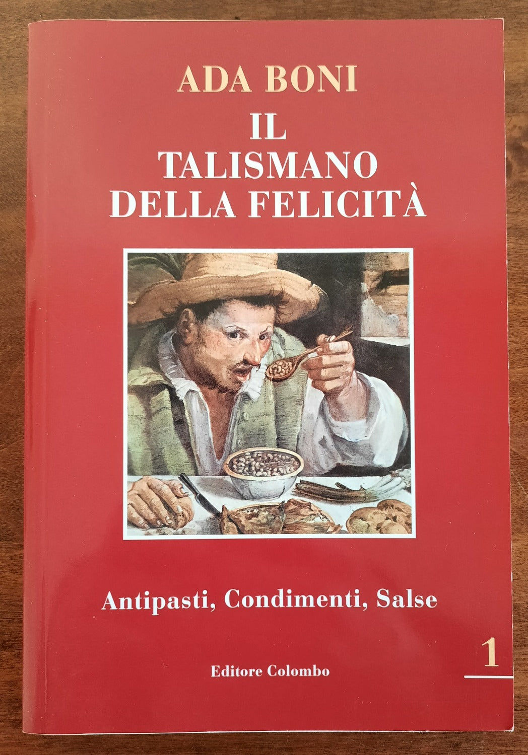 Il talismano della felicità. Antipasti, Condimenti, Salse - vol. 1 - Libreria Biellese