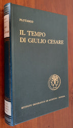 Il tempo di Giulio Cesare. Vite di Pompeo, Cesare, Cicerone, Bruto, Antonio - Libreria Biellese