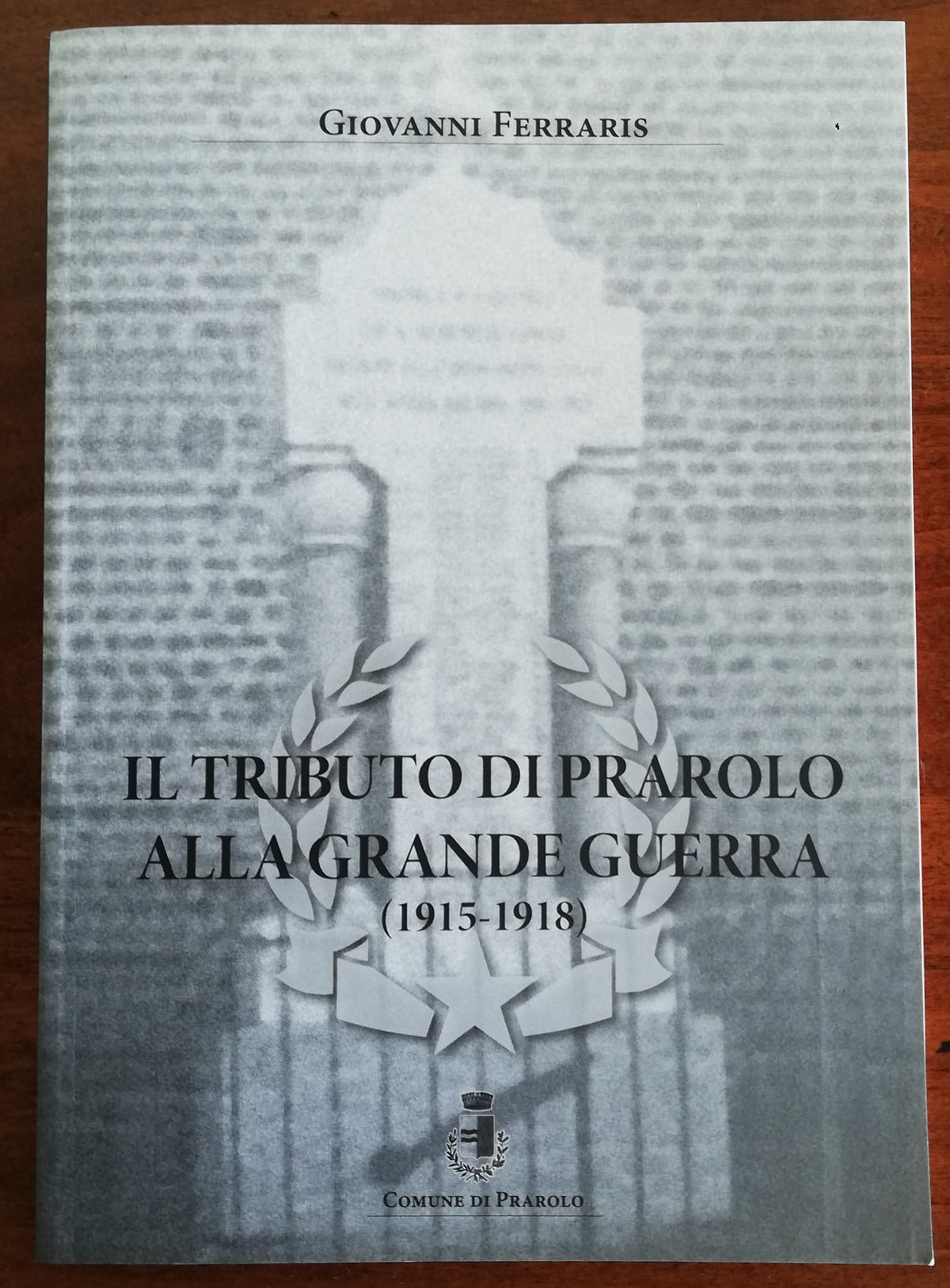 Il tributo di Prarolo alla Grande Guerra ( 1915 - 1918 ) - Libreria Biellese