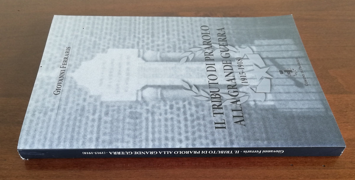 Il tributo di Prarolo alla Grande Guerra ( 1915 - 1918 ) - Libreria Biellese
