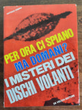 I misteri dei dischi volanti. Per ora ci spiano, ma domani ? - Libreria Biellese