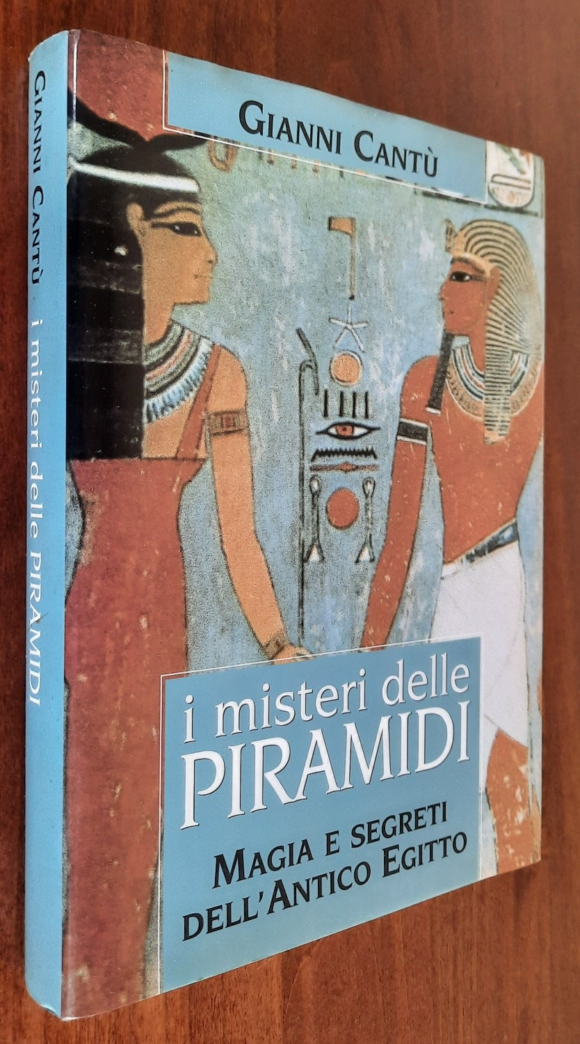 I misteri delle piramidi. Magia e segreti dell’Antico Egitto