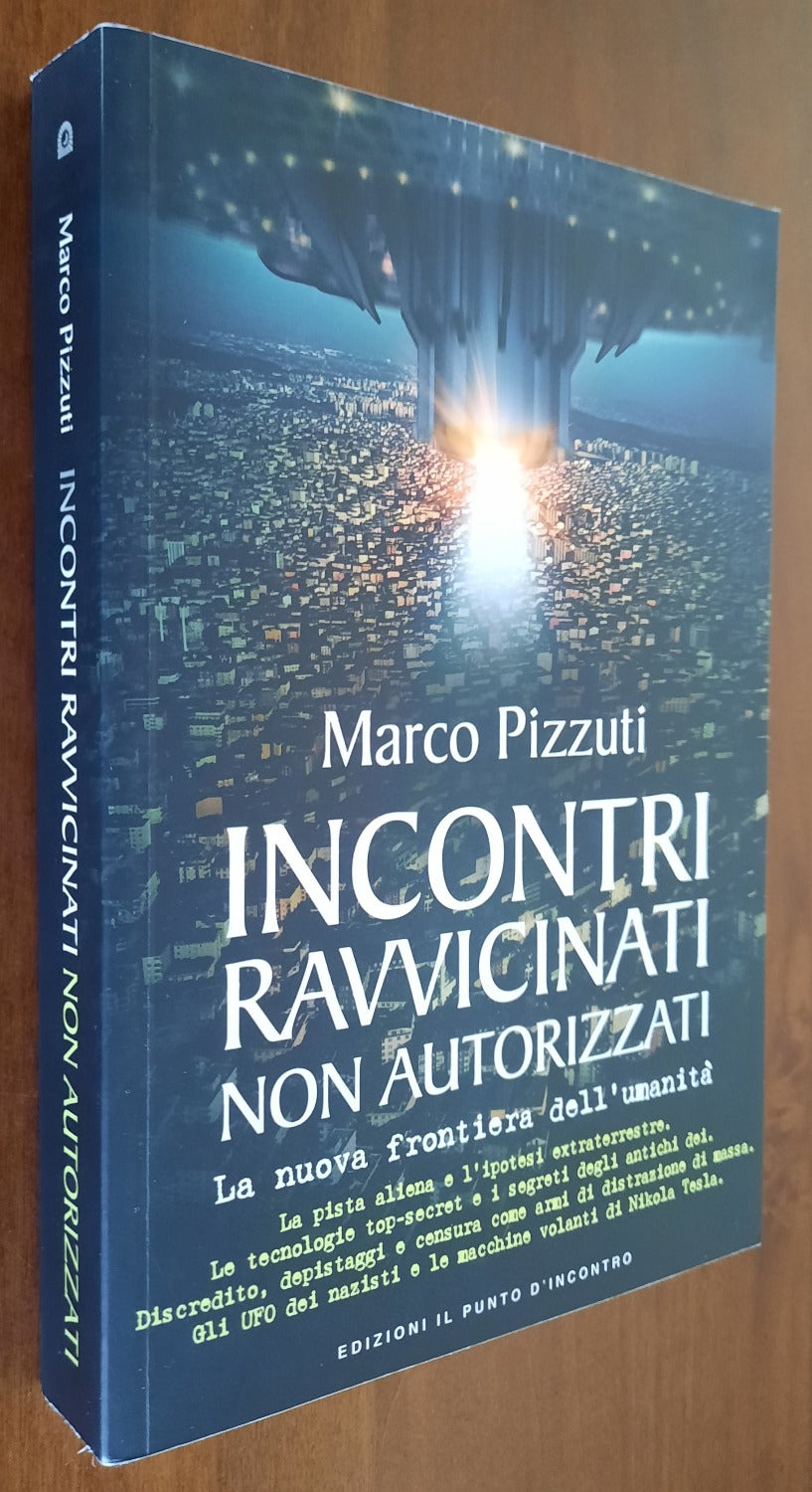 Incontri ravvicinati non autorizzati. La nuova frontiera dell’umanità - Libreria Biellese