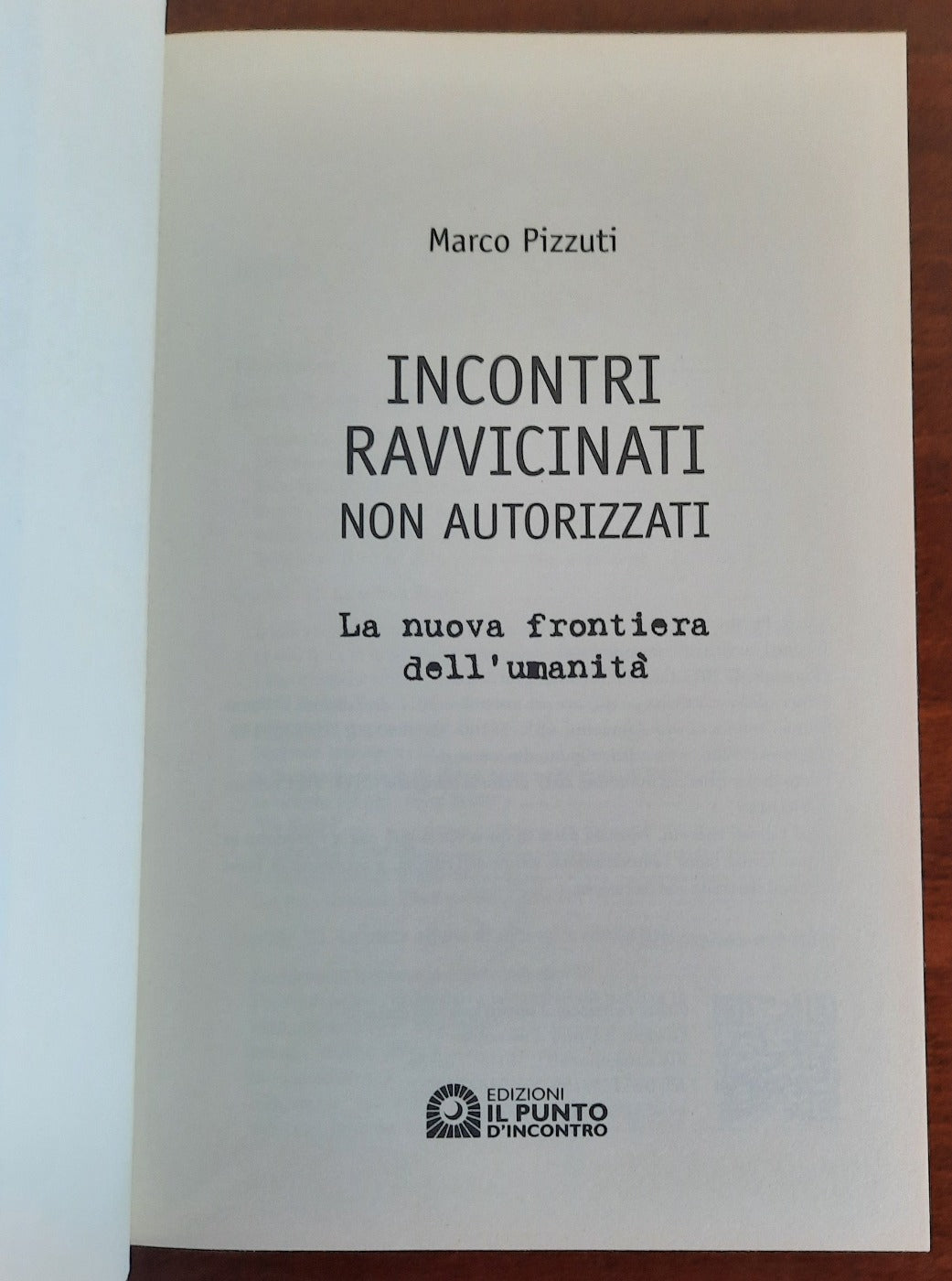 Incontri ravvicinati non autorizzati. La nuova frontiera dell’umanità - Libreria Biellese