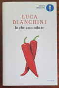 Io che amo solo te - di Luca Bianchini - Mondadori - 2018 - Libreria Biellese