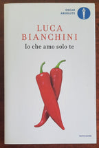 Io che amo solo te - di Luca Bianchini - Mondadori - 2018 - Libreria Biellese