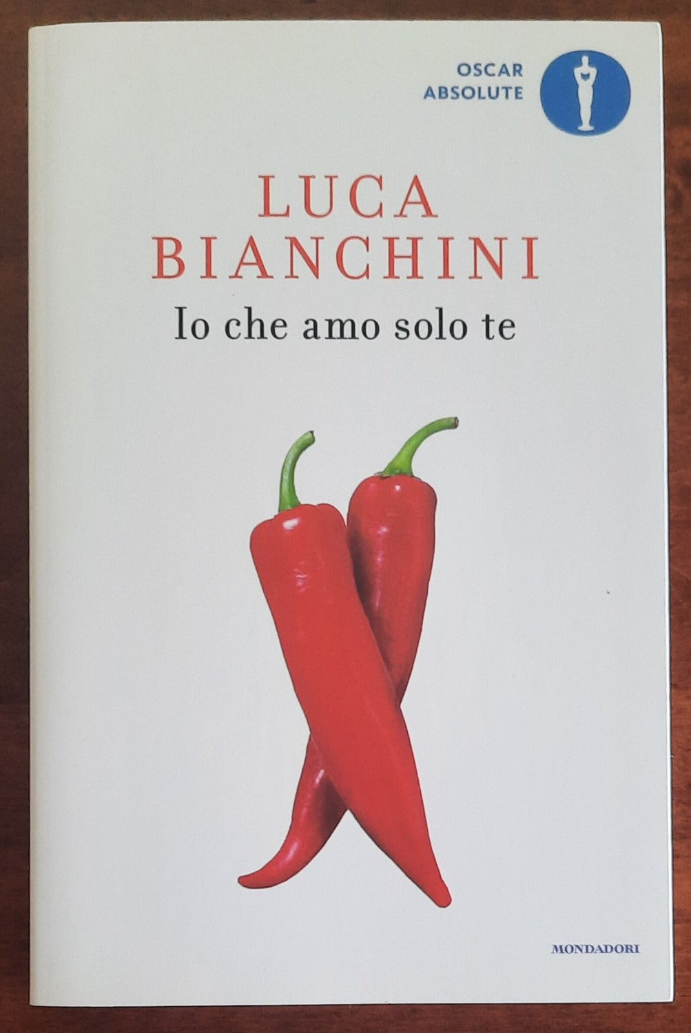 Io che amo solo te - di Luca Bianchini - Mondadori - 2018 - Libreria Biellese