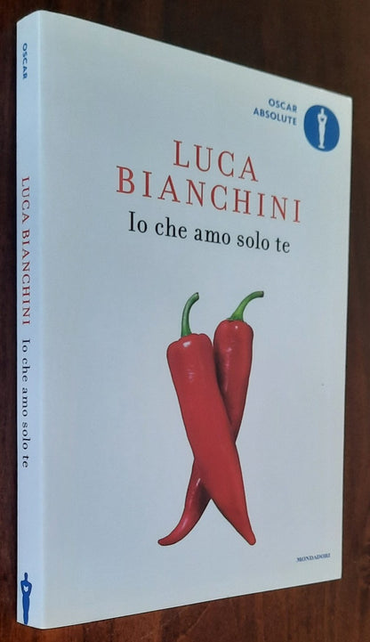 Io che amo solo te - di Luca Bianchini - Mondadori - 2018