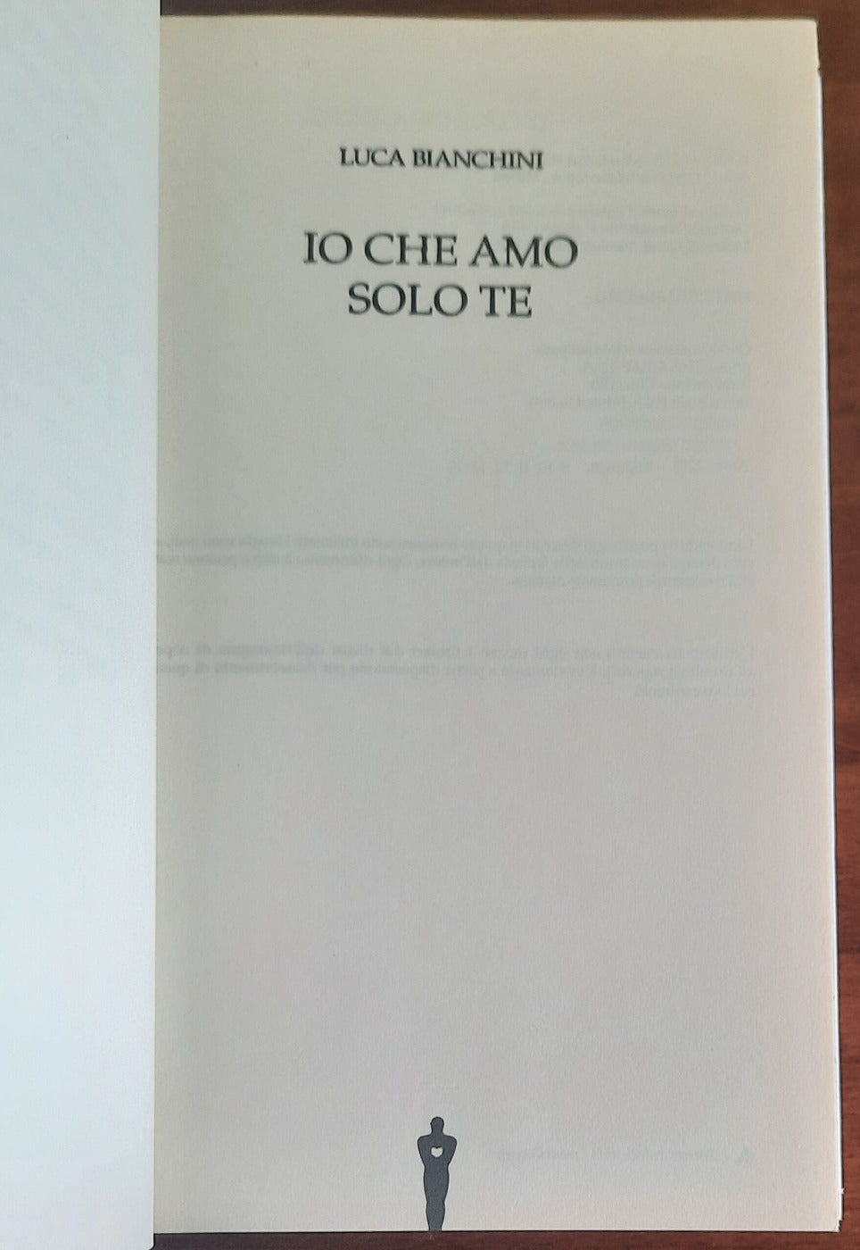 Io che amo solo te - di Luca Bianchini - Mondadori - 2018 - Libreria Biellese