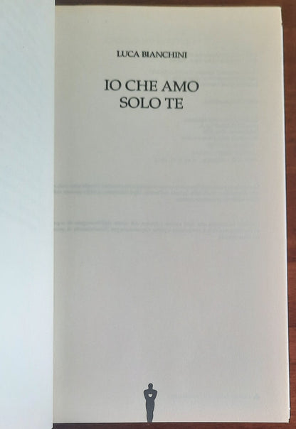 Io che amo solo te - di Luca Bianchini - Mondadori - 2018