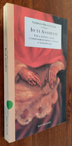 Io ti assolvo. Etica, politica, sesso: i confessori di fronte a vecchi e nuovi peccati - Libreria Biellese