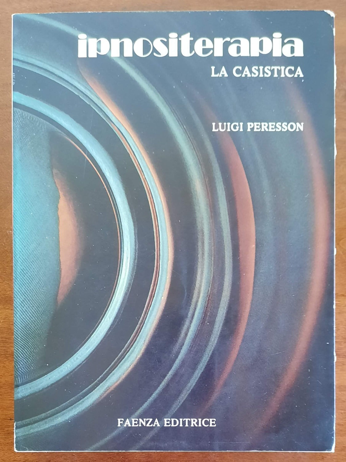 Ipnositerapia - La casistica - di Luigi Peresson - Libreria Biellese