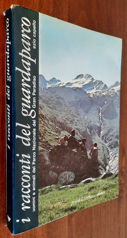 I racconti del guardaparco. Uomini e animali del Parco Nazionale del Gran Paradiso ( con AUTOGRAFO )