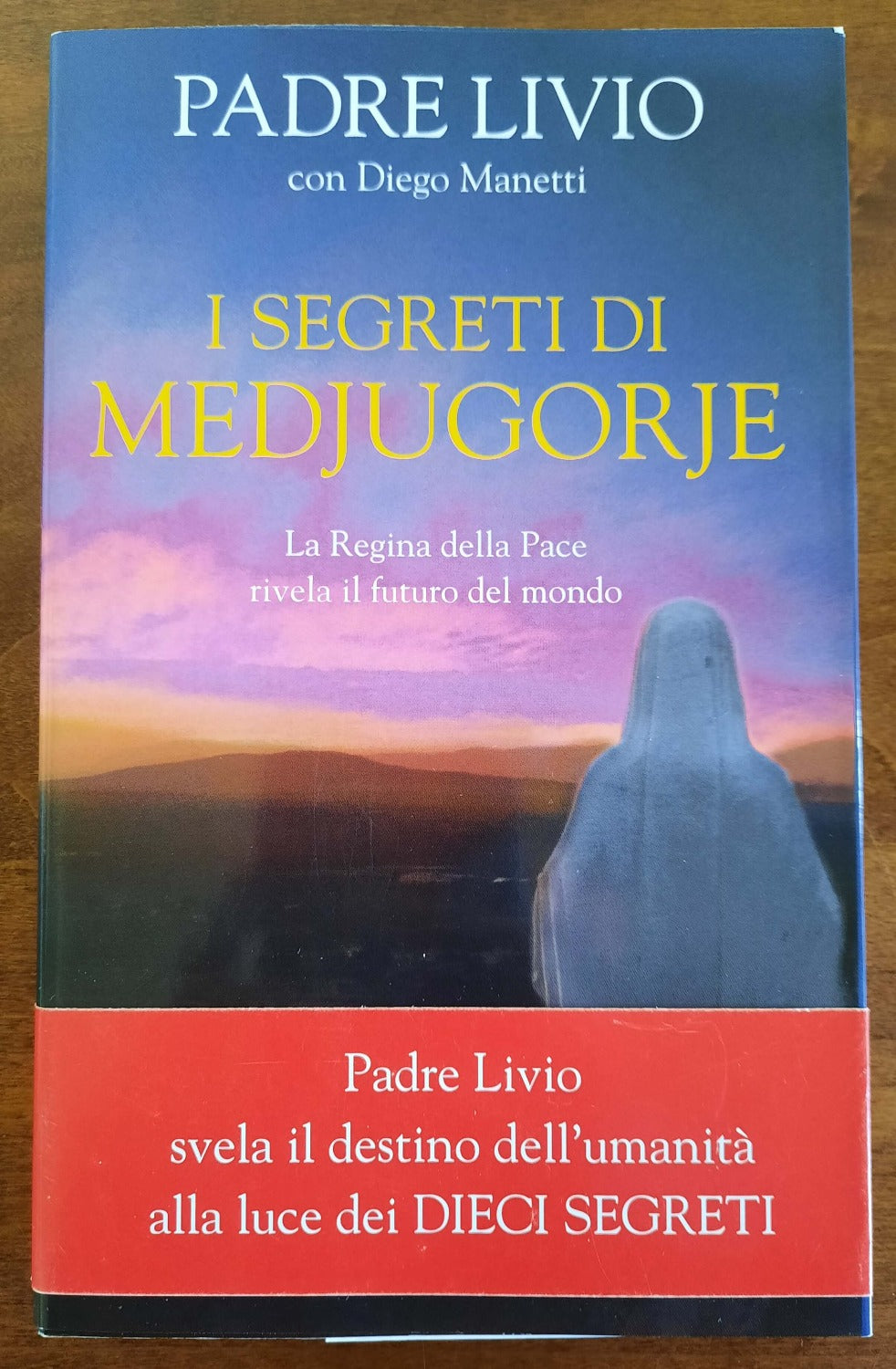I segreti di Medjugorje. La Regina della Pace rivela il futuro del mondo - Libreria Biellese
