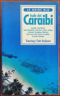 Isole dei Caraibi. Anguilla, Saint Martin, Saint Barthelemy, Saint Kitts e Nevis, Antigua e Barbuda, Guadalupa, Martinica, Saint Lucia, Saint Vincent, Grenadine, Grenada, Barbados - Libreria Biellese