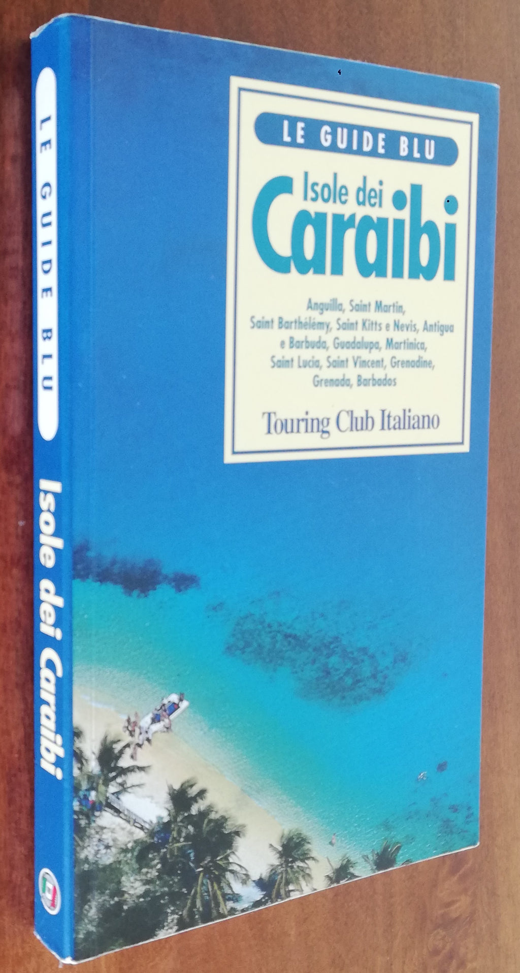 Isole dei Caraibi. Anguilla, Saint Martin, Saint Barthelemy, Saint Kitts e Nevis, Antigua e Barbuda, Guadalupa, Martinica, Saint Lucia, Saint Vincent, Grenadine, Grenada, Barbados - Libreria Biellese