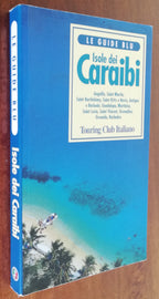 Isole dei Caraibi. Anguilla, Saint Martin, Saint Barthelemy, Saint Kitts e Nevis, Antigua e Barbuda, Guadalupa, Martinica, Saint Lucia, Saint Vincent, Grenadine, Grenada, Barbados - Libreria Biellese