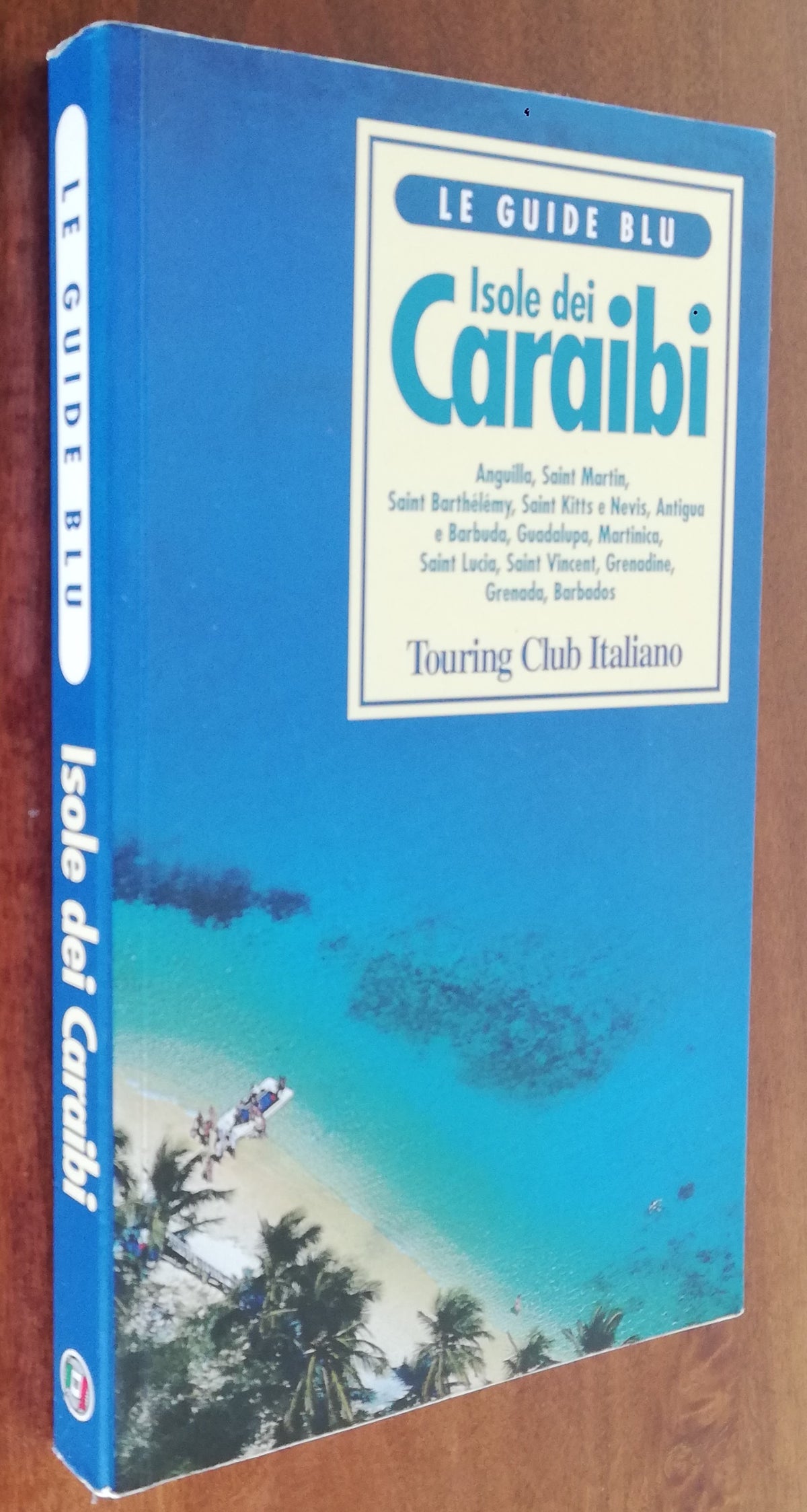 Isole dei Caraibi. Anguilla, Saint Martin, Saint Barthelemy, Saint Kitts e Nevis, Antigua e Barbuda, Guadalupa, Martinica, Saint Lucia, Saint Vincent, Grenadine, Grenada, Barbados - Libreria Biellese