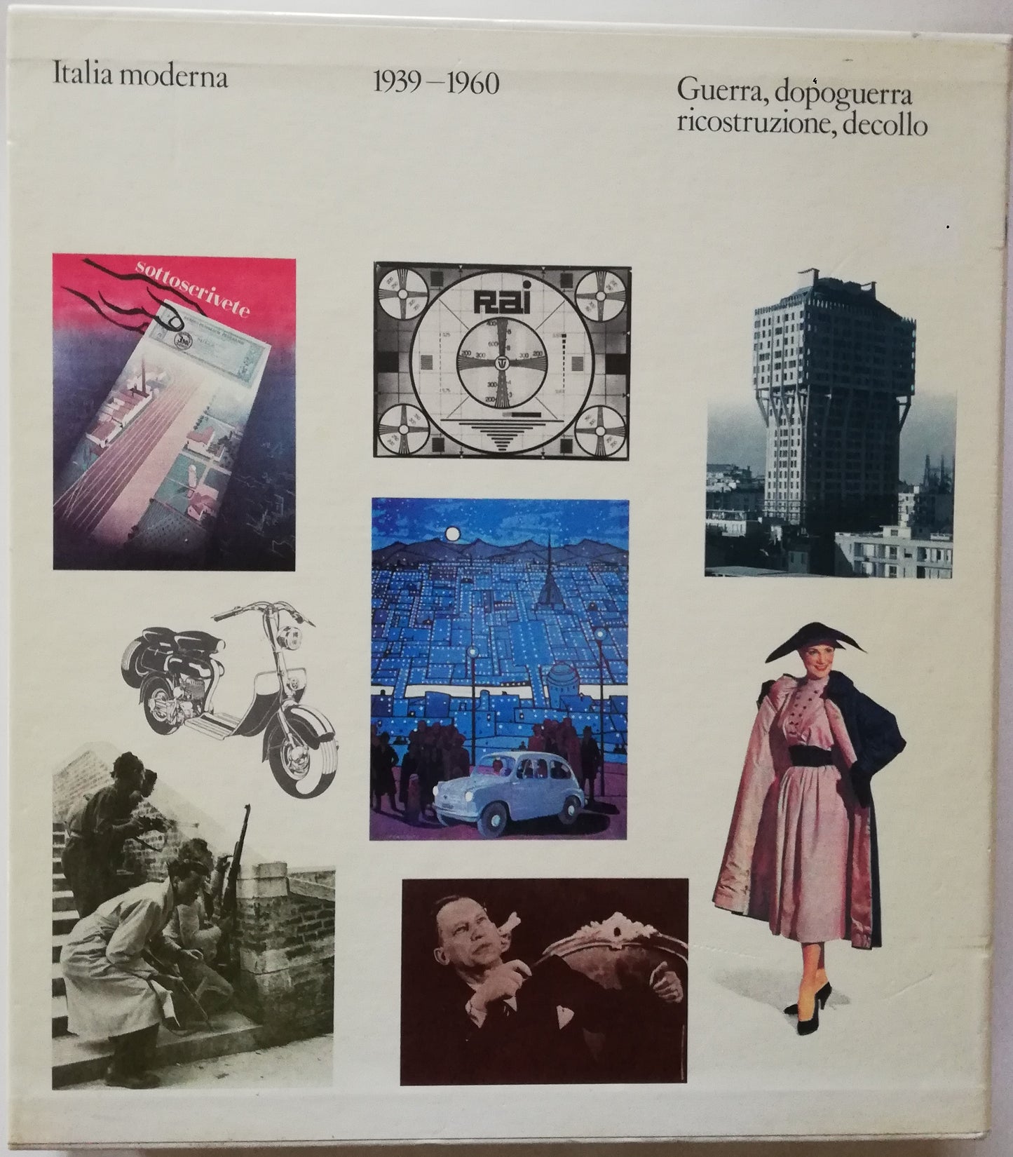 Italia moderna. 1939 - 1960. Guerra, dopoguerra, ricostruzione, decollo