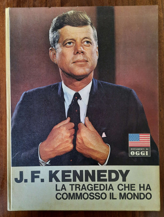 J.F. Kennedy. La tragedia che ha commosso il mondo