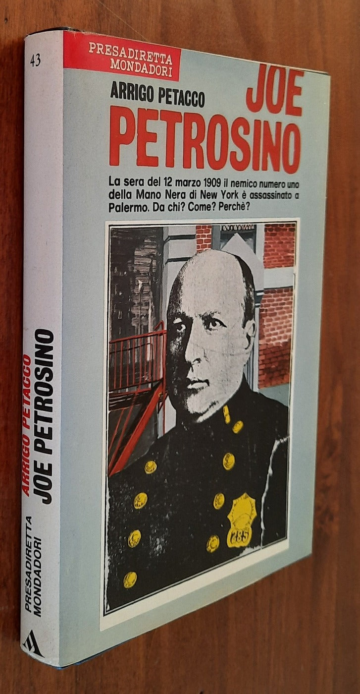 Joe Petrosino. La sera del 12 marzo 1909 il nemico numero uno della Mano Nera di New York è assassinato a Palermo. Da chi? Come? Perchè? - Libreria Biellese