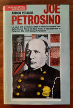 Joe Petrosino. La sera del 12 marzo 1909 il nemico numero uno della Mano Nera di New York è assassinato a Palermo. Da chi? Come? Perchè? - Libreria Biellese