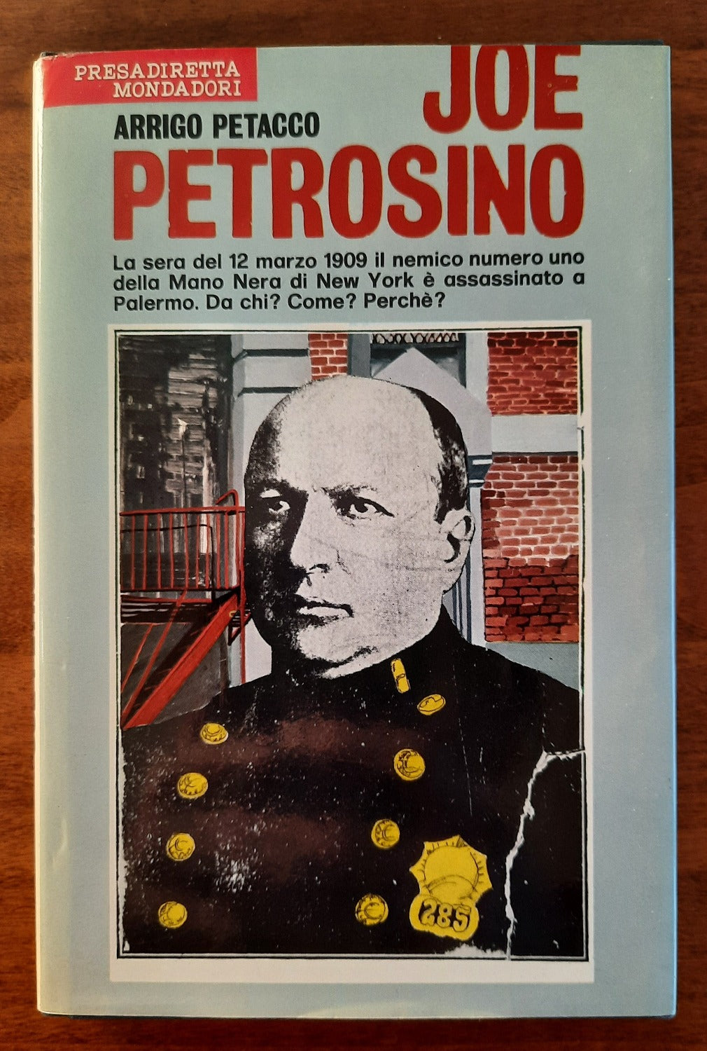 Joe Petrosino. La sera del 12 marzo 1909 il nemico numero uno della Mano Nera di New York è assassinato a Palermo. Da chi? Come? Perchè? - Libreria Biellese