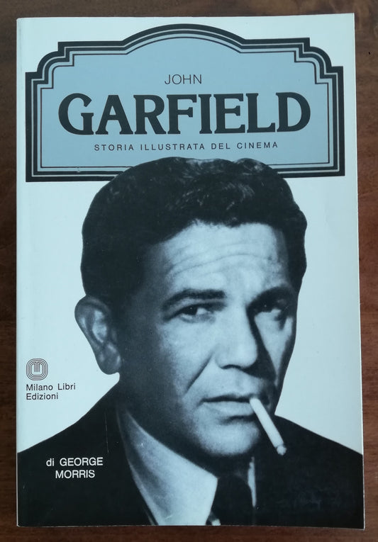 John Garfield - Milano Libri Edizioni