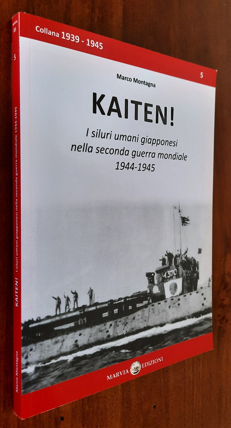 Kaiten! I siluri umani giapponesi nella seconda guerra mondiale 1944 - 1945 - Libreria Biellese