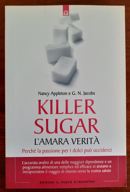 Killer sugar. L’amara verità. Perché la passione per i dolci può ucciderci