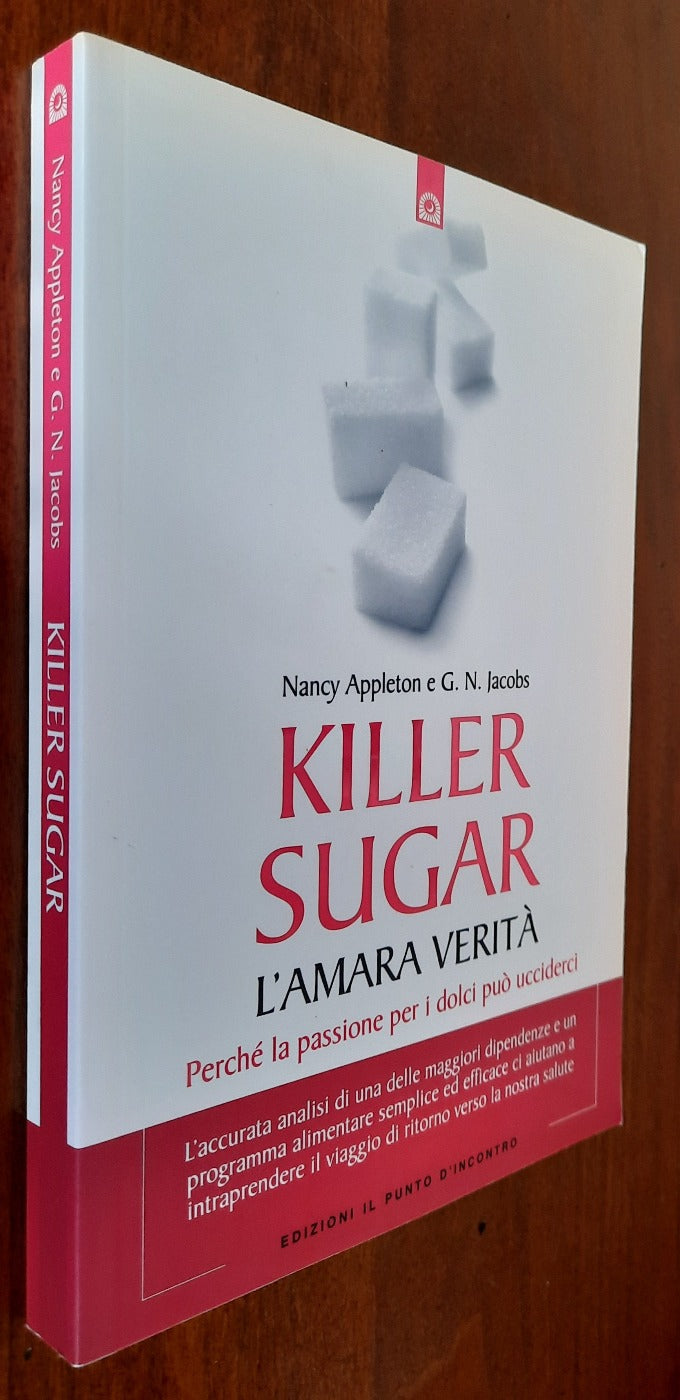 Killer sugar. L’amara verità. Perché la passione per i dolci può ucciderci - Libreria Biellese