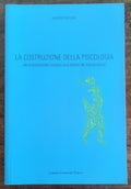 La costruzione della psicologia. Un’introduzione storica alle discipline psicologiche - Libreria Biellese