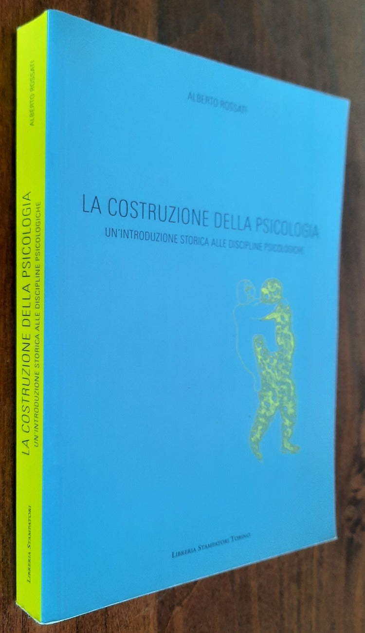 La costruzione della psicologia. Un’introduzione storica alle discipline psicologiche - Libreria Biellese