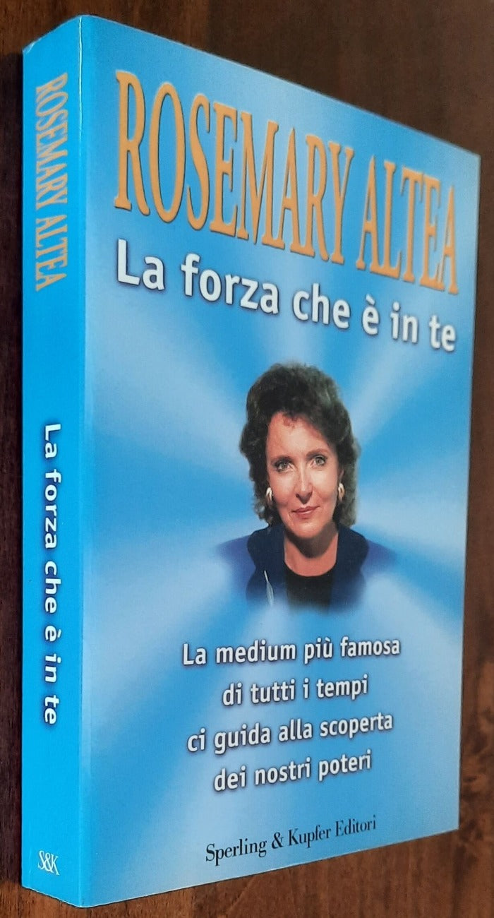 La forza che è in te. La medium più famosa di tutti i tempi ci guida alla scoperta dei nostri poteri - Libreria Biellese